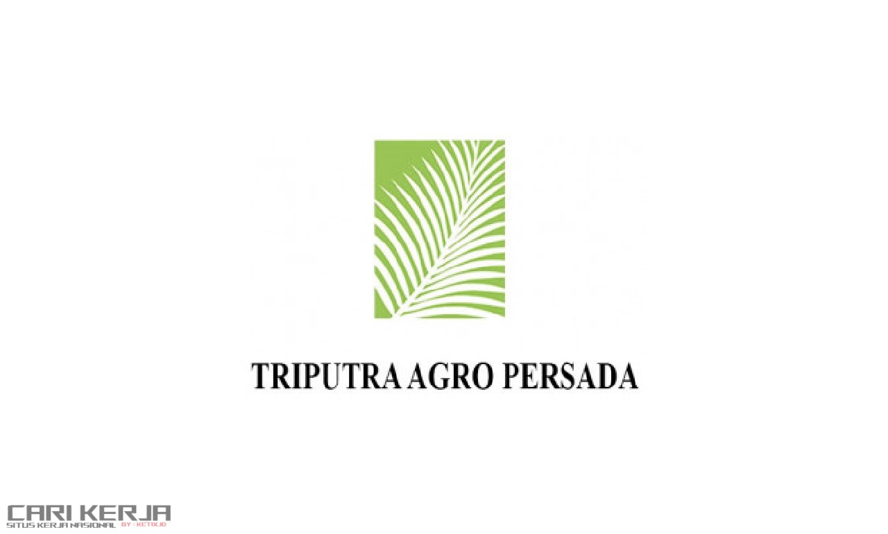 Lowongan Kerja PT Triputra Agro Persada Tbk